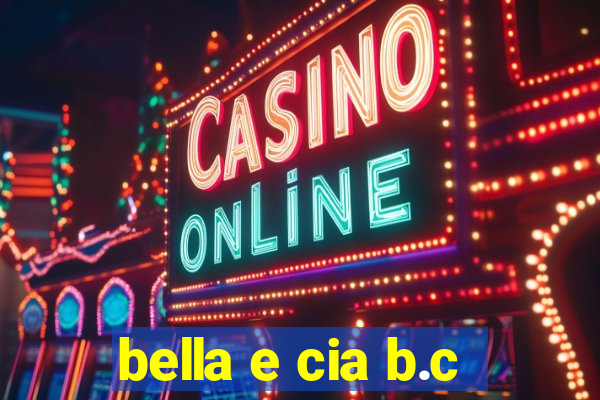 bella e cia b.c